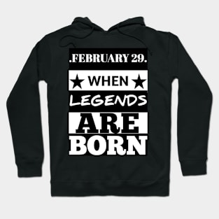 February 29 when legends are born Hoodie